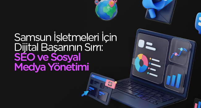 Samsun İşletmeleri İçin Dijital Başarının Sırrı: SEO ve Sosyal Medya Yönetimi